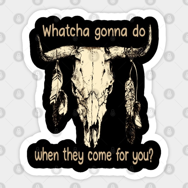 Whatcha Gonna Do When They Come For You Bull Skull Outlaw Music Feathers Sticker by Beetle Golf